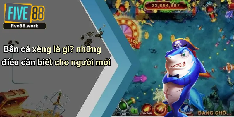 Bắn cá xèng là gì? những điều cần biết cho người mới