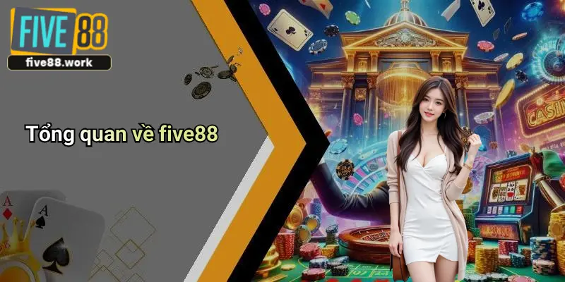 Tổng quan về five88