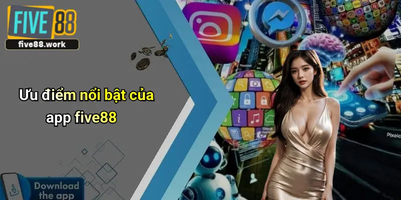 Ưu điểm nổi bật của app five88