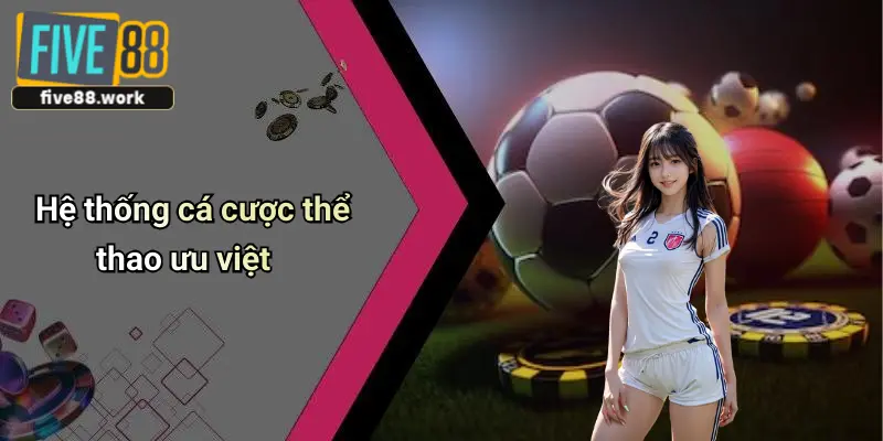 Hệ thống cá cược thể thao ưu việt