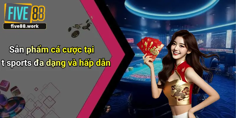 Sản phẩm cá cược tại t sports đa dạng và hấp dẫn