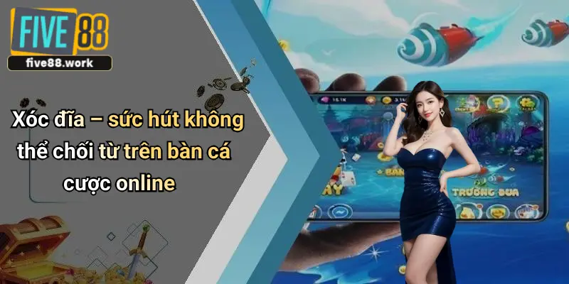 Xóc đĩa – sức hút không thể chối từ trên bàn cá cược online